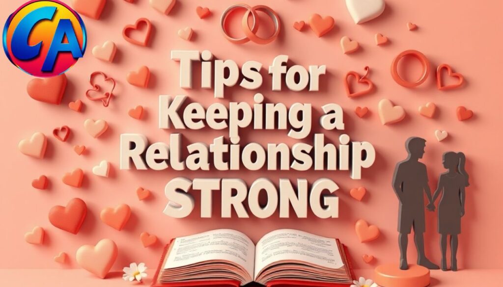 Tips for Keeping a Relationship Strong